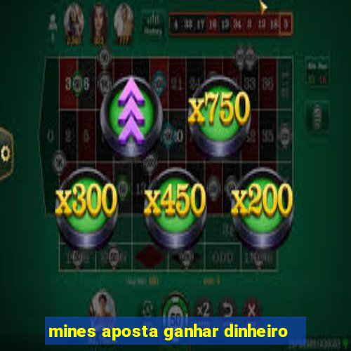 mines aposta ganhar dinheiro